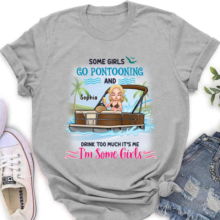 Custom Personalized Pontoon Queen Shirt/Hoodie - Best Gift Idea For Pontoon Lovers - Some Girls Go Pontooning And Drink Too Much, It's Me, I'm Some Girls