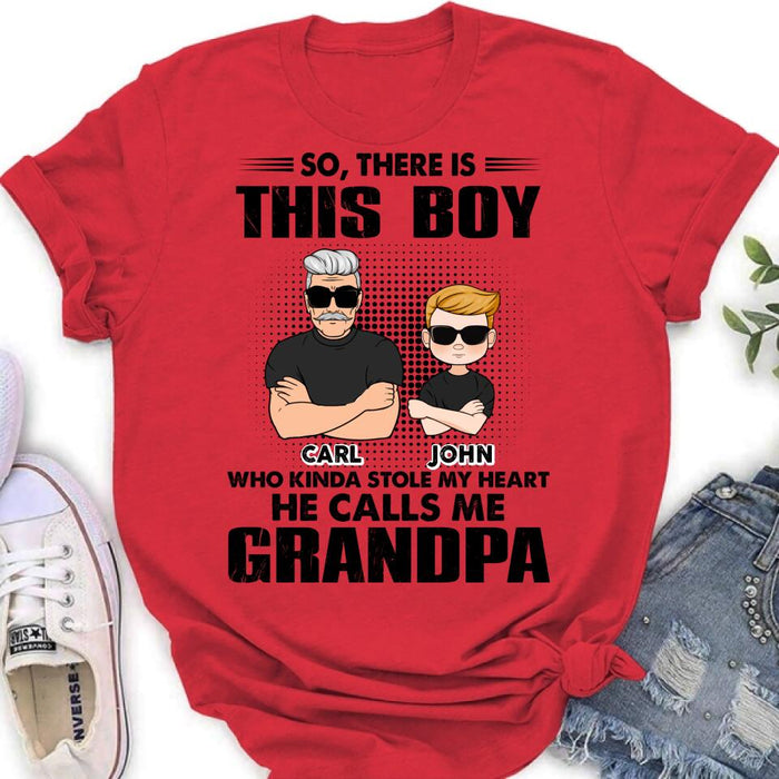 Custom Personalized Grandpa Shirt/ Pullover Hoodie - Father's Day Gift Idea For Grandpa - So, There Is This Boy Who Kinda Stole My Heart He Calls Me Grandpa