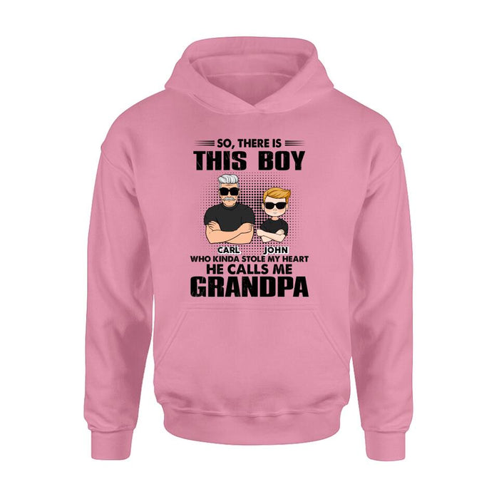 Custom Personalized Grandpa Shirt/ Pullover Hoodie - Father's Day Gift Idea For Grandpa - So, There Is This Boy Who Kinda Stole My Heart He Calls Me Grandpa