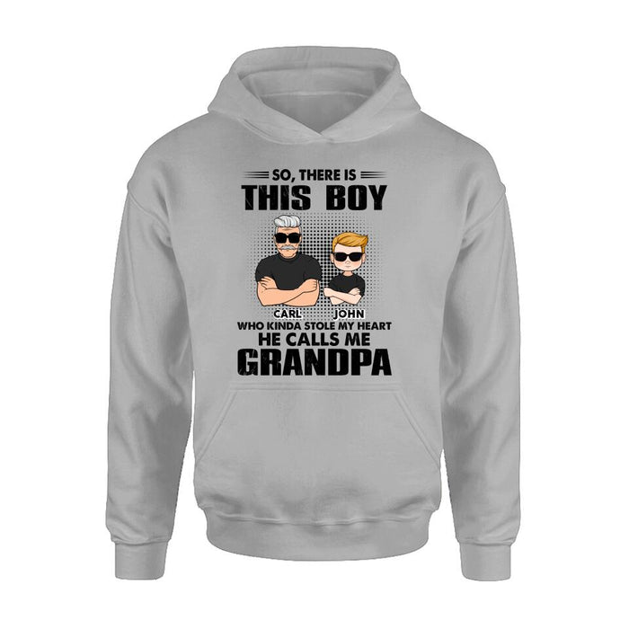 Custom Personalized Grandpa Shirt/ Pullover Hoodie - Father's Day Gift Idea For Grandpa - So, There Is This Boy Who Kinda Stole My Heart He Calls Me Grandpa