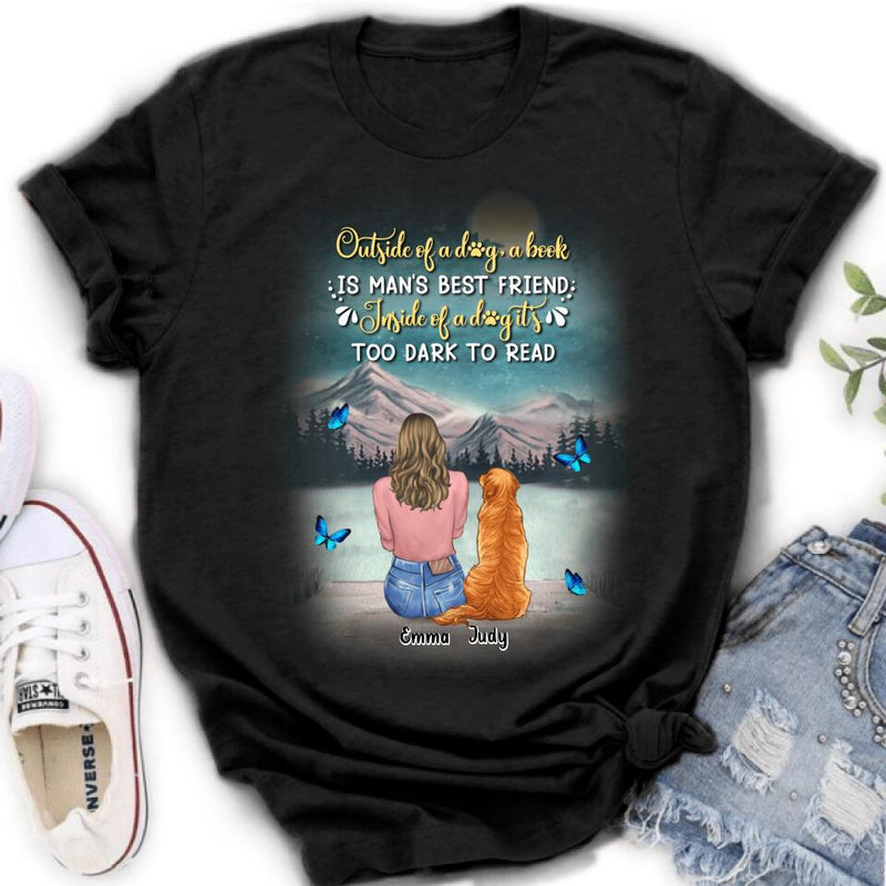 Personalized Dog Mom Shirt/Pullover Hoodie - Up to 4 Dogs - Gift Idea For Dog Lover - Outside Of A Dog, A Book Is Man's Best Friend. Inside Of A Dog It's Too Dark To Read