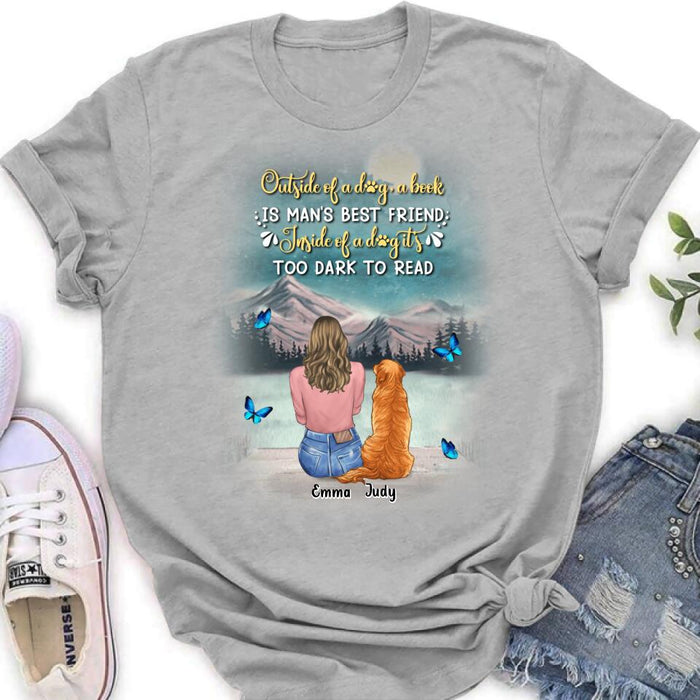 Custom Personalized Dog Mom Shirt/ Pullover Hoodie - Upto 4 Dogs - Gift Idea For Dog Lover - Outside Of A Dog, A Book Is Man's Best Friend. Inside Of A Dog It's Too Dark To Read