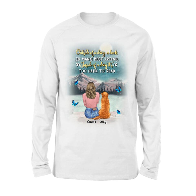 Personalized Dog Mom Shirt/Pullover Hoodie - Up to 4 Dogs - Gift Idea For Dog Lover - Outside Of A Dog, A Book Is Man's Best Friend. Inside Of A Dog It's Too Dark To Read