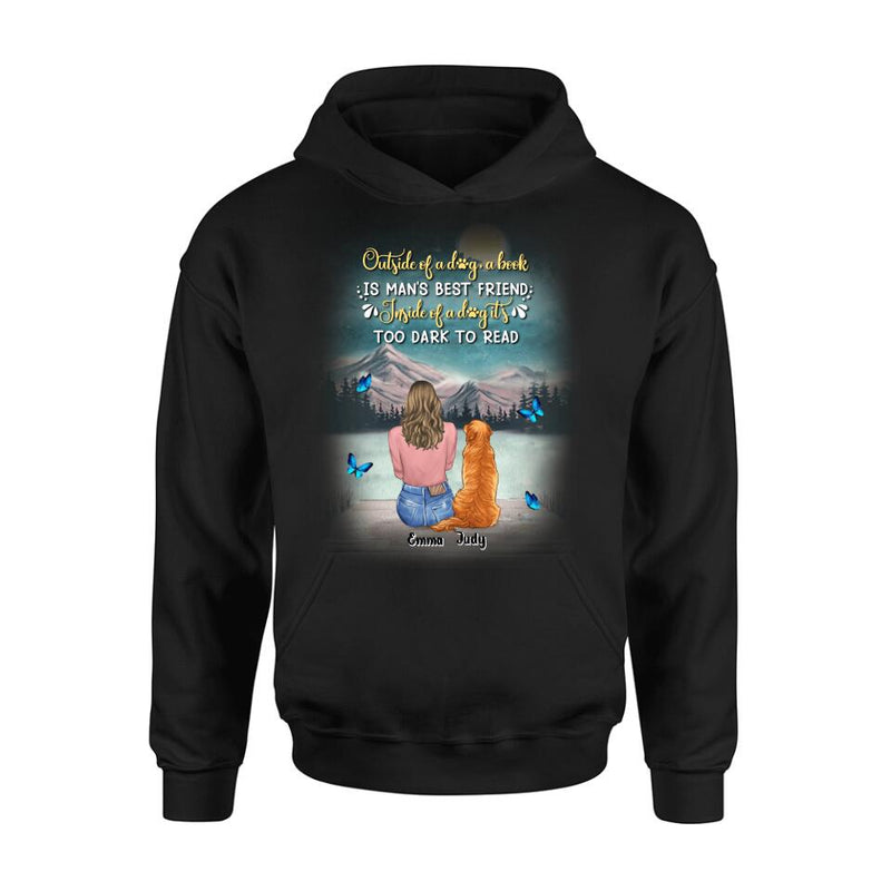 Personalized Dog Mom Shirt/Pullover Hoodie - Up to 4 Dogs - Gift Idea For Dog Lover - Outside Of A Dog, A Book Is Man's Best Friend. Inside Of A Dog It's Too Dark To Read