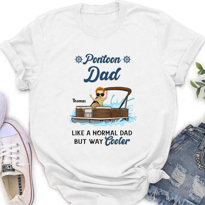 Custom Personalized Pontoon Unisex T-shirt/ Long Sleeve/ Sweatshirt/ Hoodie - Pontoon Dad Like A Normal Dad But Way Cooler