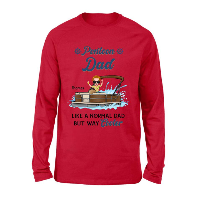 Custom Personalized Pontoon Unisex T-shirt/ Long Sleeve/ Sweatshirt/ Hoodie - Pontoon Dad Like A Normal Dad But Way Cooler