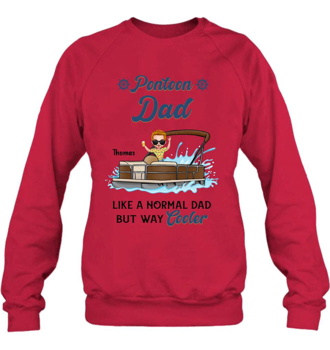 Custom Personalized Pontoon Unisex T-shirt/ Long Sleeve/ Sweatshirt/ Hoodie - Pontoon Dad Like A Normal Dad But Way Cooler