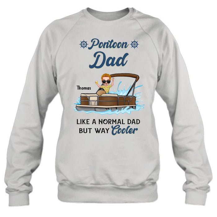 Custom Personalized Pontoon Unisex T-shirt/ Long Sleeve/ Sweatshirt/ Hoodie - Pontoon Dad Like A Normal Dad But Way Cooler