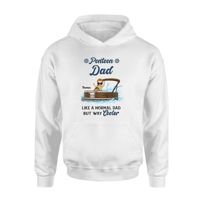 Custom Personalized Pontoon Unisex T-shirt/ Long Sleeve/ Sweatshirt/ Hoodie - Pontoon Dad Like A Normal Dad But Way Cooler