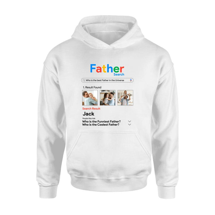 Custom Personalized Father Shirt/ Pullover Hoodie - Gift Idea For Father's Day - Who Is The Best Father In The Universe