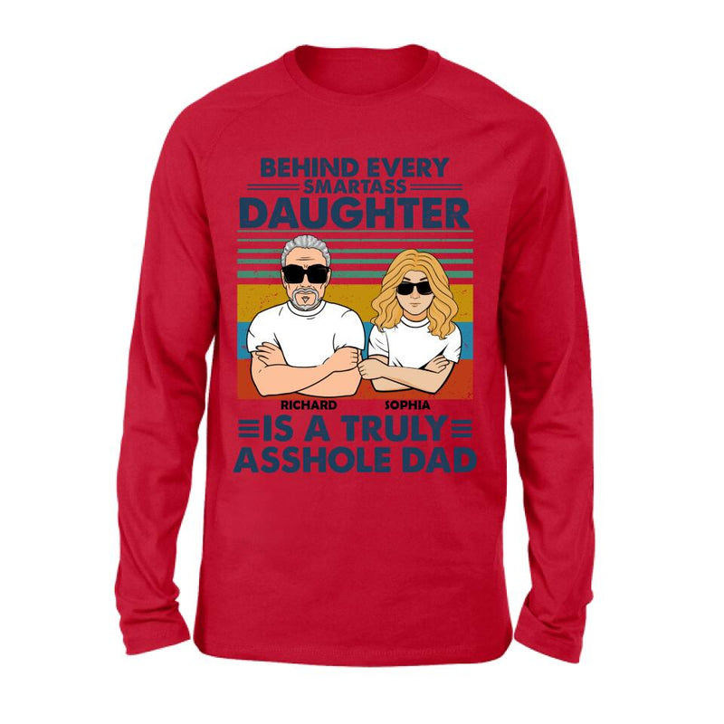 Personalized Dad & Daughter Unisex T-shirt - Gift Idea For Father's Day - Behind Every Smartass Daughter Is A Truly Asshole Dad