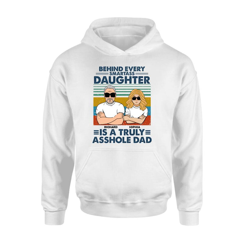 Personalized Dad & Daughter Unisex T-shirt - Gift Idea For Father's Day - Behind Every Smartass Daughter Is A Truly Asshole Dad