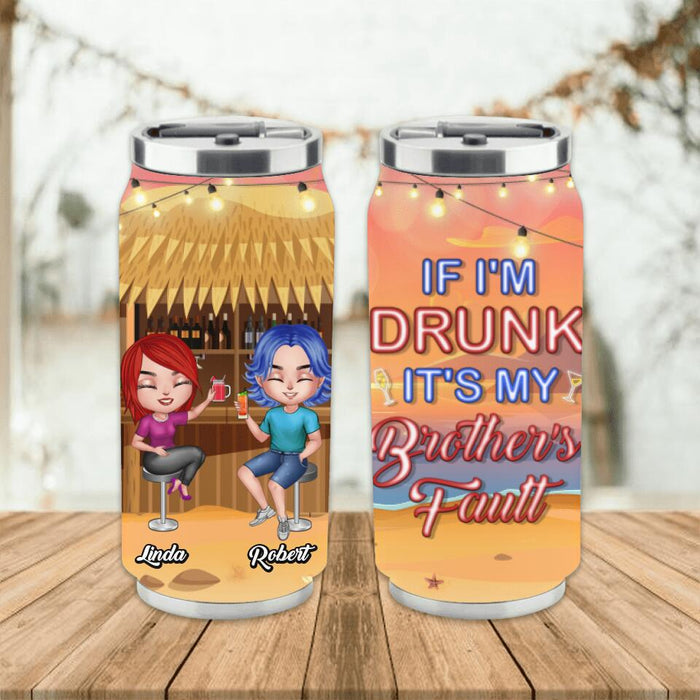 Custom Personalized Siblings Soda Can Tumbler - Upto 4 People - Gift Idea For Brother/Sister/Family - If I'm Drunk It's My Brother's Fault