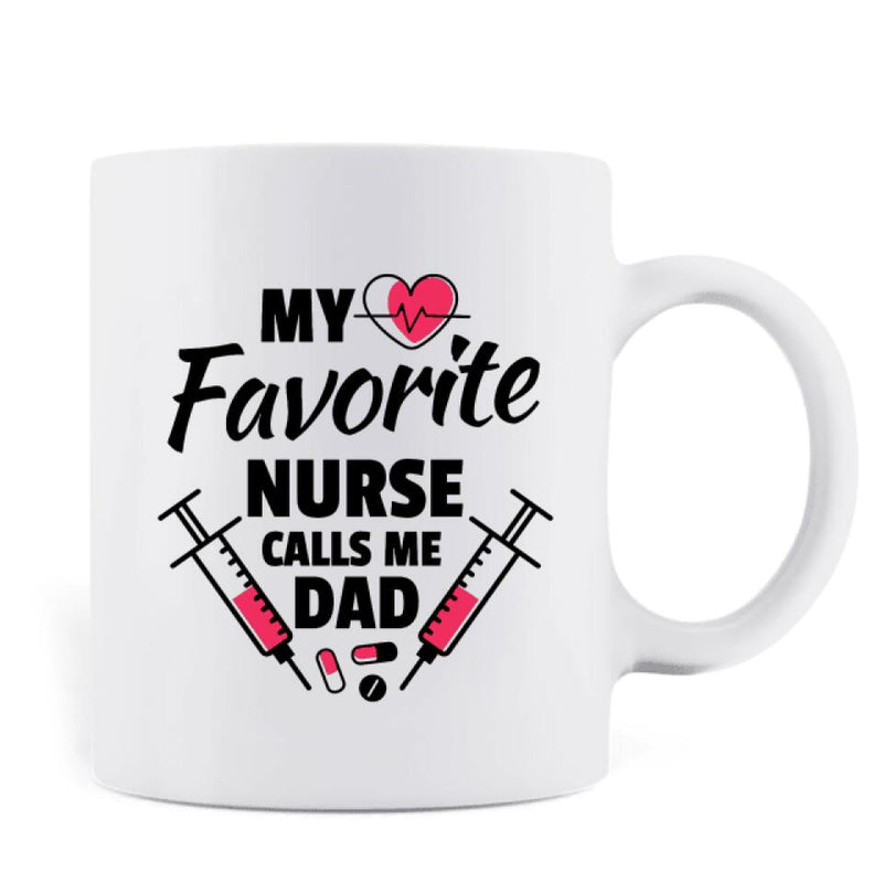 Personalized Nurse Dad Coffee Mug - Nurse Gift Idea For Father's Day - My Favorite Nurse Calls Me Dad