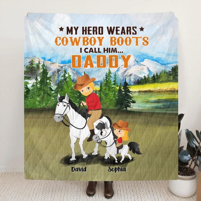 Custom Personalized Dad Horse Riding Quilt/Single Layer Fleece Blanket - Gift Idea For Father's Day/Horse Lovers - My Hero Wears Cowboy Boots, I Call Him...Daddy