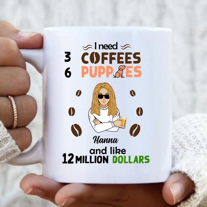 Custom Personalized Dad/Mom Coffee Mug - Gift Idea For Puppies Lovers - I Need 3 Coffees, 6 Puppies And Like 12 Million Dollars