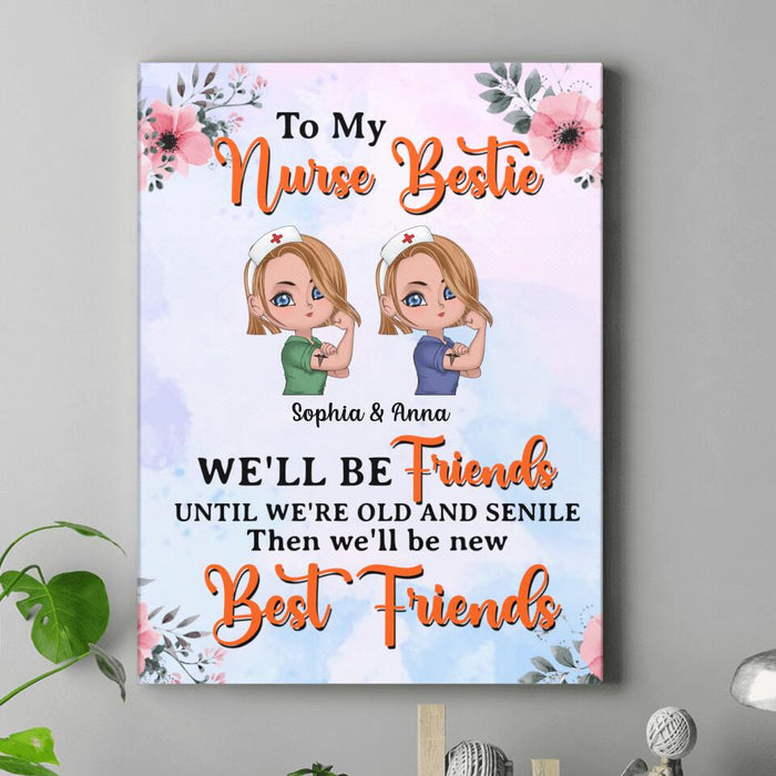 Custom Personalized Nurse Friends Canvas - Up to 4 Girls - Gift Idea For Coworkers, Friends, Nurses - To My Bestie We'll Be Friends Until We're Old And Senile