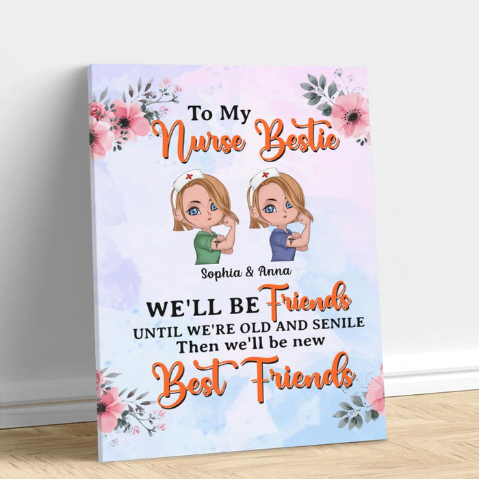 Custom Personalized Nurse Friends Canvas - Up to 4 Girls - Gift Idea For Coworkers, Friends, Nurses - To My Bestie We'll Be Friends Until We're Old And Senile