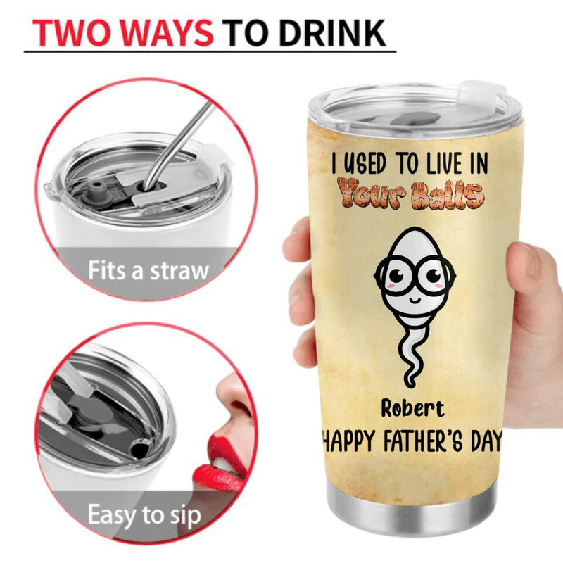 Personalized Father Tumbler - Up to 6 Kids - Gift For Father From Kid, Funny Father's Day Gift - We Used To Live In Your Balls