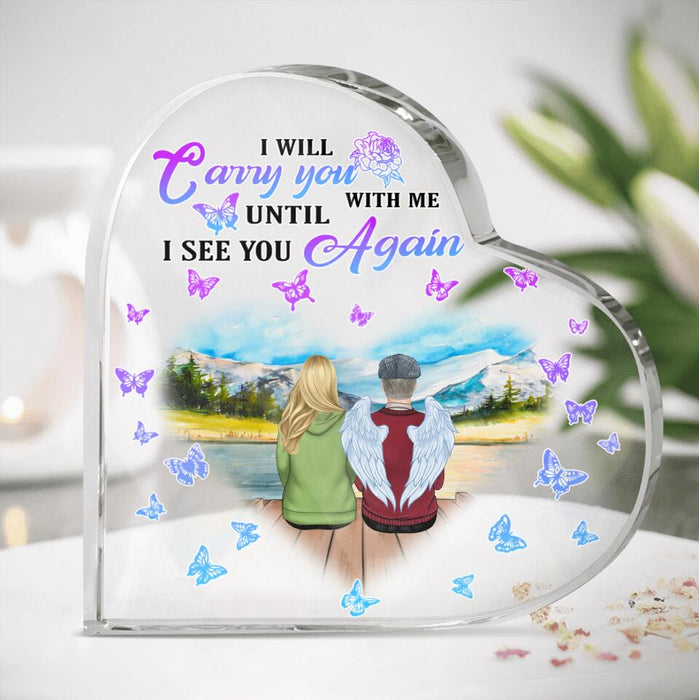 Custom Personalized Memorial Dad Heart-Shaped Acrylic Plaque - Gift Idea For Father's Day - I Will Carry You With Me Until I See You Again