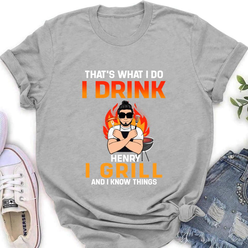 Personliazed Man BBQ Funny Shirt/Hoodie - Gift Idea For Grill Lovers - That's What I Do, I Drink, I Grill And I Know Things