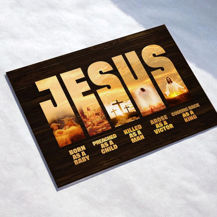 Custom Personalized Jesus Acrylic Plaque - Best Gift Idea - Born As A Baby Preached As A Child Killed As A Man Arose As A Victor Coming Back As A King