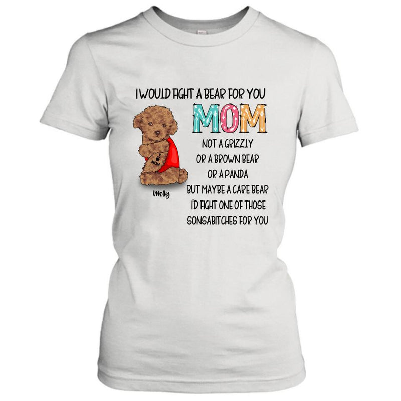 Personalized Fight A Bear Tattoo Dog Mom T-Shirt/Sweatshirt/Hoodie - Up to 5 Dogs - Best Gift For Dog Lover - I Would Fight A Bear For You Mom