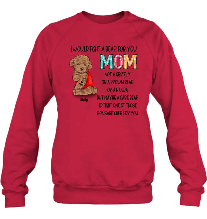 Custom Personalized Fight A Bear Tattoo Dog Mom T-Shirt/ Sweatshirt/ Hoodie - Upto 5 Dogs - Best Gift For Dog Lover - I Would Fight A Bear For You Mom