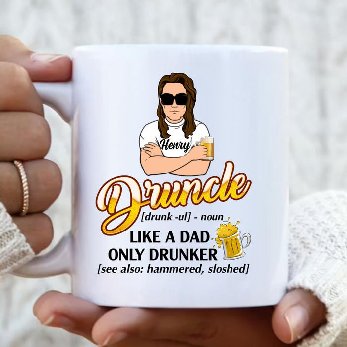 Custom Personalized Druncle Coffee Mug - Best Gift Idea For Men - Druncle Like A Dad, Only Drunker