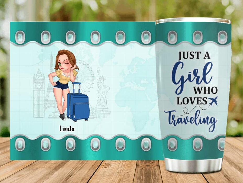 Custom Personalized Traveling Tumbler - Gift Idea For Traveling Lover - Just A Girl Who Loves Traveling