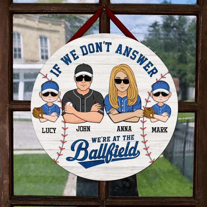 Custom Personalized Baseball Family Wooden Sign - Gift Idea For Baseball Lover/ Family with up to 2 Kids - If We Don't Answer, We're At The Ballfield