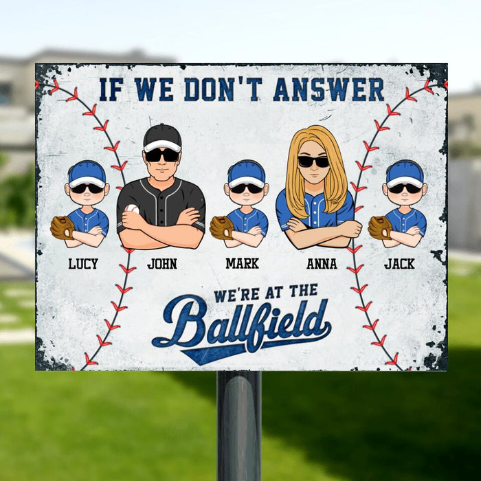 Custom Personalized Baseball Family Metal Sign - Gift Idea For Baseball Lover/ Family with up to 3 Kids - If We Don't Answer, We're At The Ballfield