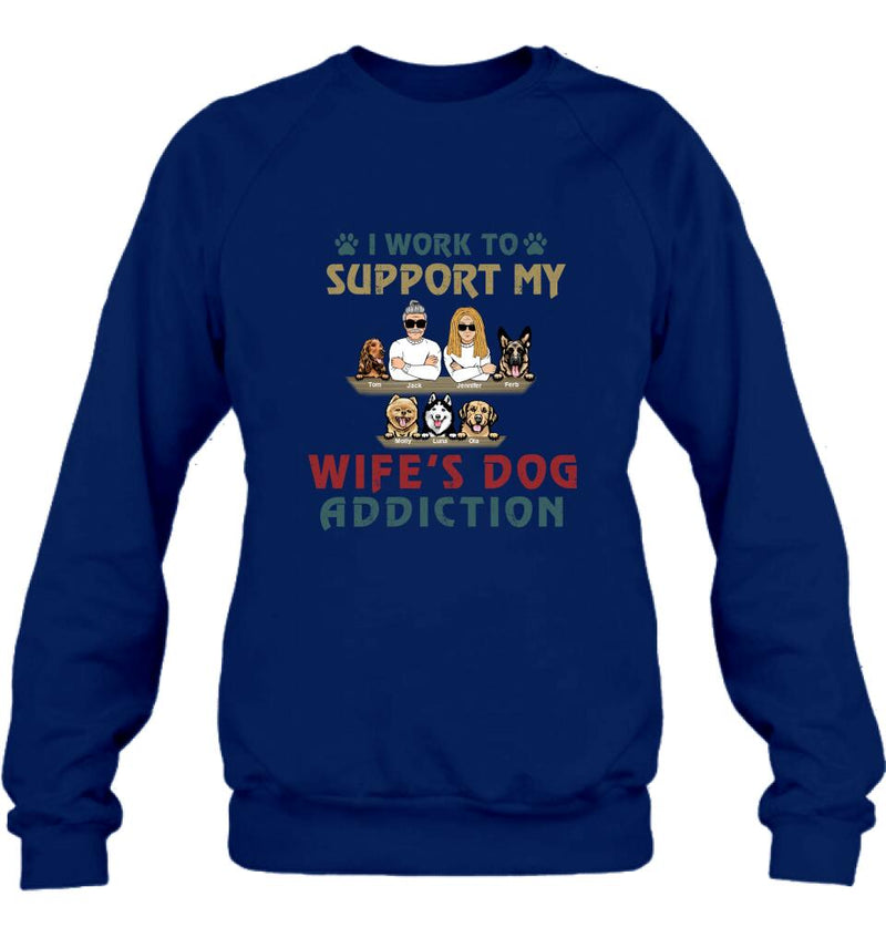 Personalized Couple Dog Shirt - Up to 5 Dogs - Gift For Dog Lovers/Couple - I Work To Support My Wife's Dog Addiction