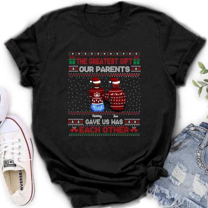 Custom Personalized Siblings Shirt - Upto 6 People - Christmas Gift For Siblings - The Greatest Gift Our Parents Gave Us Was Each Other