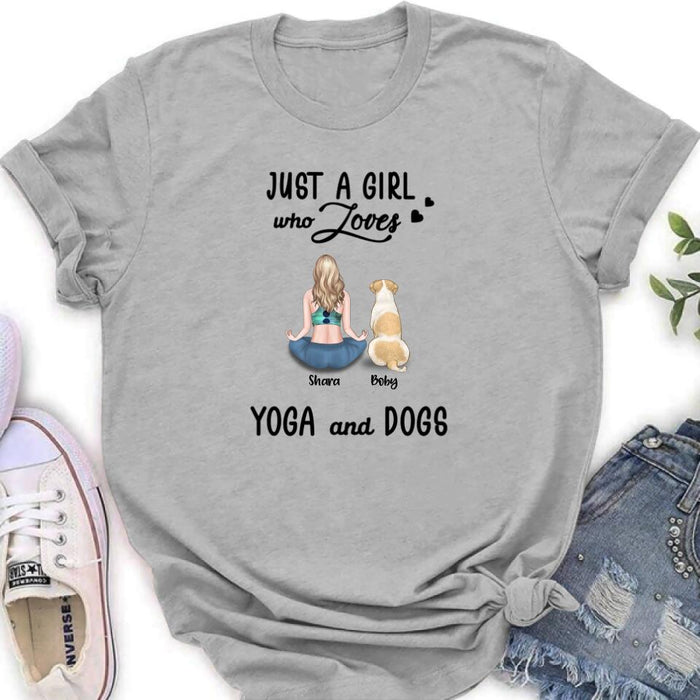 Custom Personalized Yoga Dog Mom T-Shirt/ Sweatshirt/ Pullover Hoodie - Woman With Upto 4 Dogs - Gift For Dog Lover - Just A Girl Who Lovers Yoga And Dogs