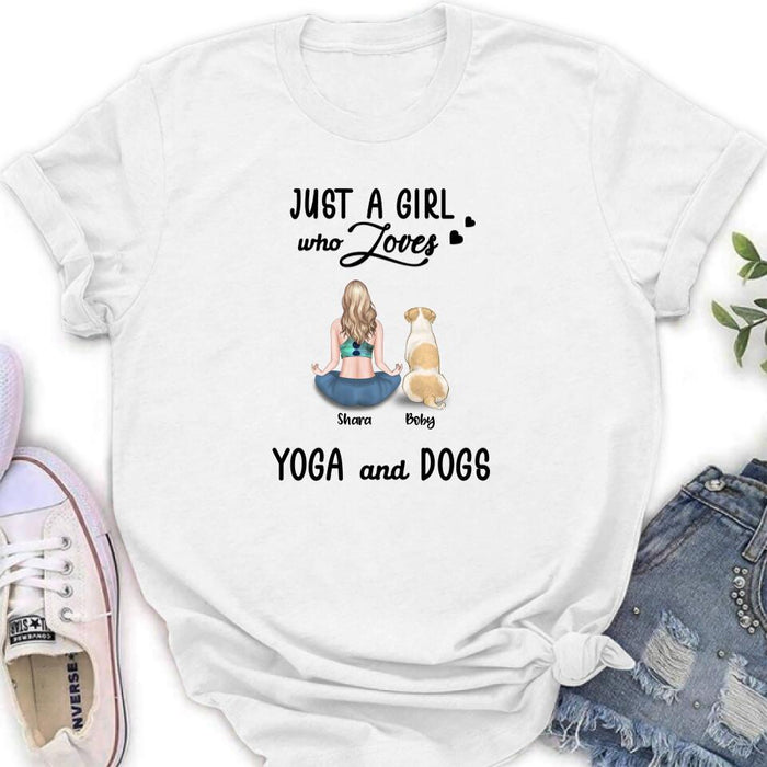 Custom Personalized Yoga Dog Mom T-Shirt/ Sweatshirt/ Pullover Hoodie - Woman With Upto 4 Dogs - Gift For Dog Lover - Just A Girl Who Lovers Yoga And Dogs