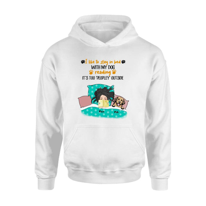 Custom Personalized Stay In Bed With Dog Reading T-Shirt/ Sweatshirt/ Pullover Hoodie - Girl With Upto 4 Dogs - Best Gift For Dog Lover