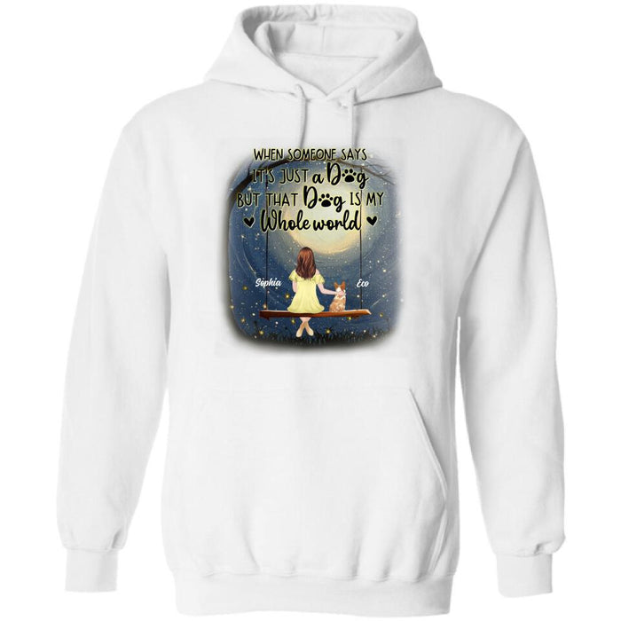 Custom Personalized When Some One Says Pet Mom/ Dad Shirt/ Pullover Hoodie - Man/ Woman With Upto 6 Pets - Gift Idea For Dog/ Cat Lover - That Dog Is My Whole World