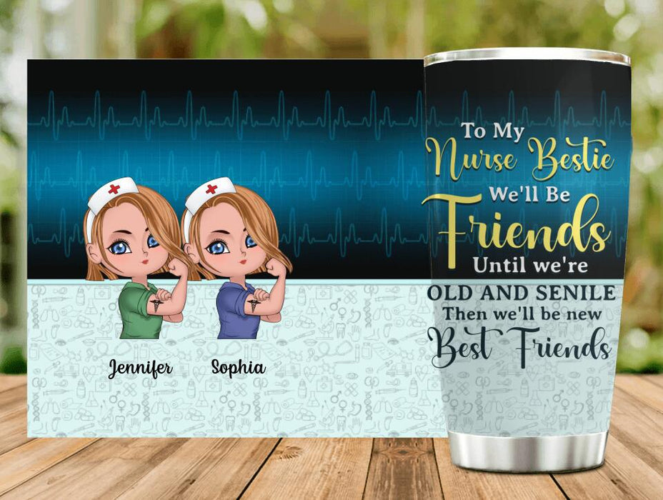 Custom Personalized Nurse Friends Tumbler - Up to 4 Girls - Gift Idea For Coworkers, Friends, Nurses - To My Bestie We'll Be Friends Until We're Old And Senile