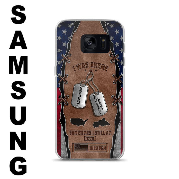 Custom Personalized Veteran Phone Case - Gift Idea For Father/ Veteran/ Independence Day - I Was There Sometimes I Still Am - Case For iPhone And Samsung