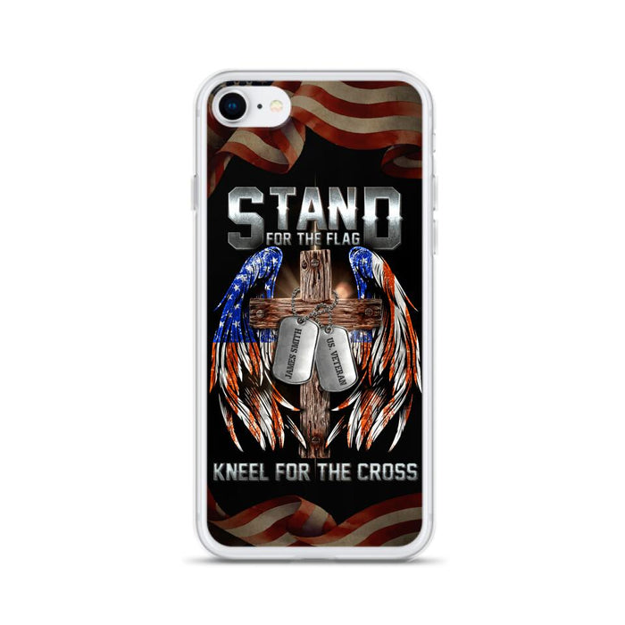 Custom Personalized U.S Veteran Phone Case - Gift Idea for Father/Veteran/ Independence Day - Stand For The Flag Kneel For The Cross - Case For iPhone And Samsung