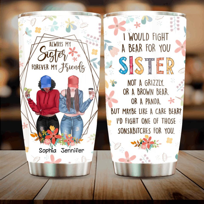 Custom Personalized Sisters Tumbler - Upto 3 Girls - Gift For Sisters - Always My Sister Forever My Friends