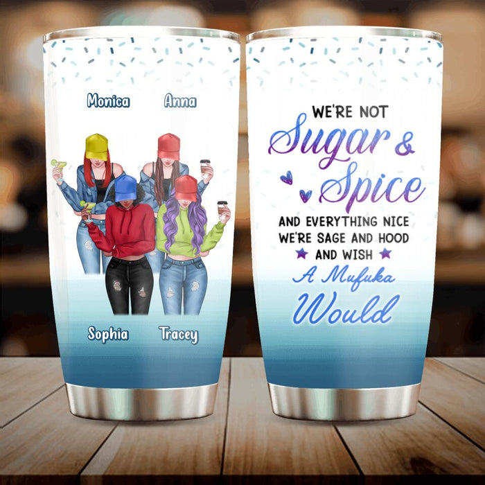 Custom Personalized Friends/ Sisters Tumbler - Gift Idea For Best Friends with up to 4 Girls - We're Not Sugar & Spice