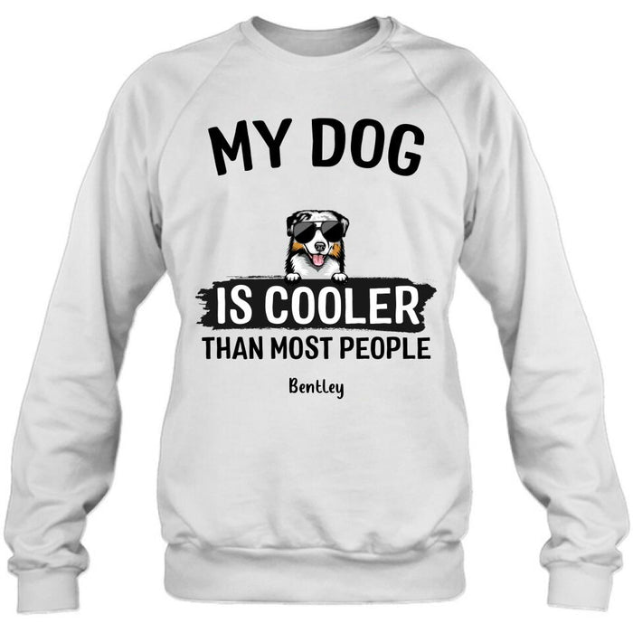 Custom Personalized Dog Shirt - Gift Idea For Dog Lover with up to 6 Dogs - My Dog Is Cooler Than Most People