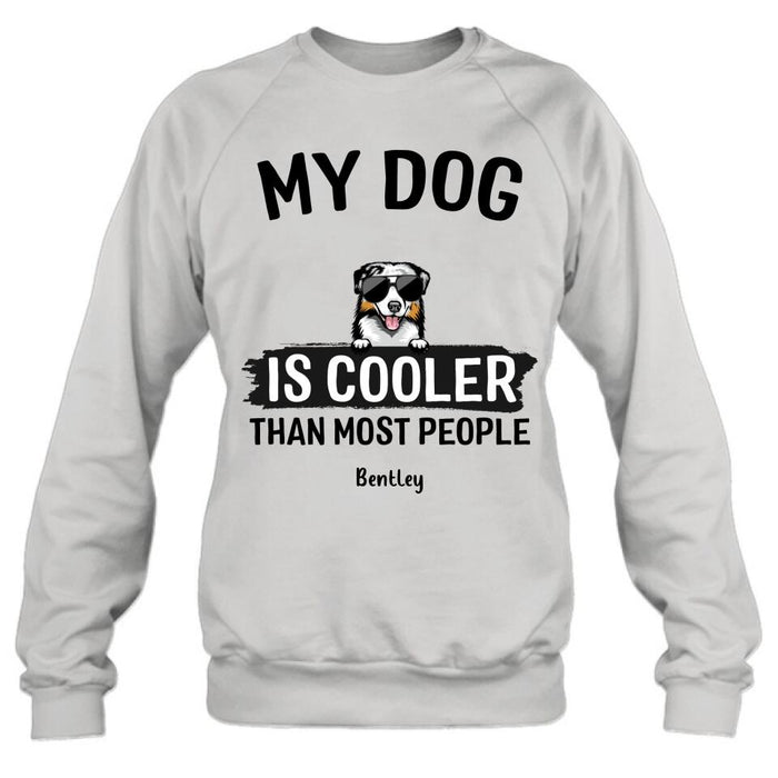 Custom Personalized Dog Shirt - Gift Idea For Dog Lover with up to 6 Dogs - My Dog Is Cooler Than Most People