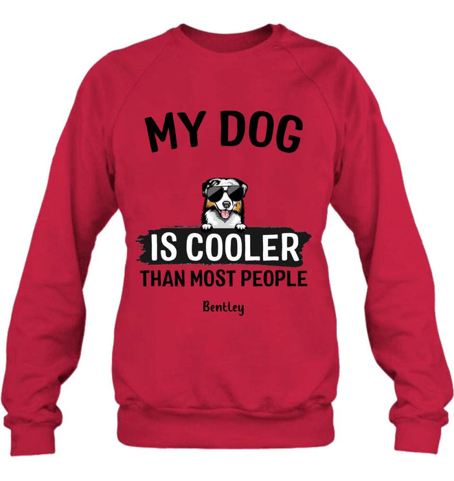 Custom Personalized Dog Shirt - Gift Idea For Dog Lover with up to 6 Dogs - My Dog Is Cooler Than Most People