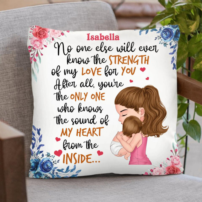 Custom Personalized Mom & Baby Single Layer Fleece/Quilt Blanket/Pillow Cover - Gift Idea For Baby - No One Else Will Ever Know The Strength Of My Love For You