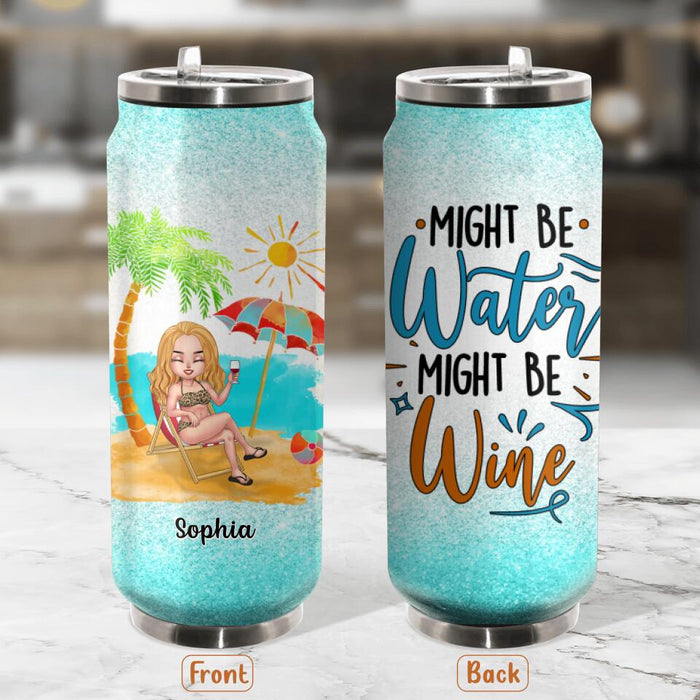 Custom Personalized Bikini Girl Soda Can Tumbler - Gift Idea For Friends - Might Be Water Might Be Wine