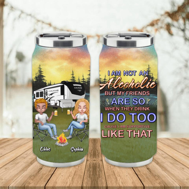 Personalized Camping Friends Soda Can Tumbler - Up to 7 People - Gift Idea For Friends/Camping Lover - I Am Not An Alcoholic But My Friends Are