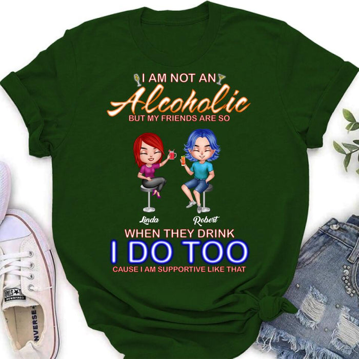 Custom Personalized Friends Shirt/ Pullover Hoodie - Upto 4 People - Gift Idea For Friends - When They Drink I Do Too